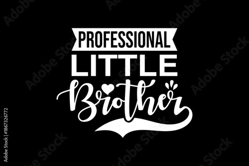 Professional little bother svg quotes typography t-shirt design for cricut.