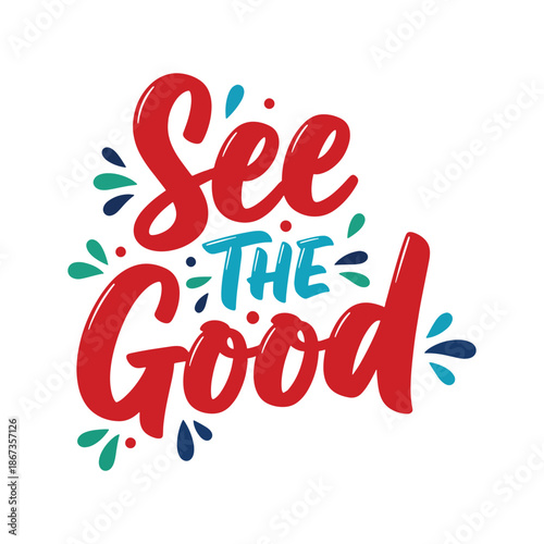 Colorful handwritten text saying the good with watercolor splashes