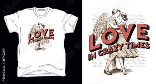Love in crazy times valentines day graphic vector art t-shirt design print template
