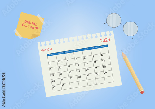 Calendar page for March 2026 with digital cleanup reminder note, pencil and glasses on blue background, ideal for planning, organization or tech declutter concepts. Flat style. Vector illustration
