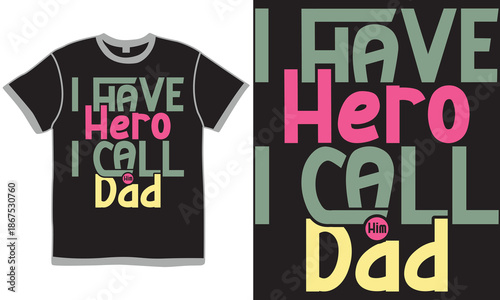 I Have Hero I Call Him Dad Graphic Decoration Art, Celebration Say Fathers Day Design
