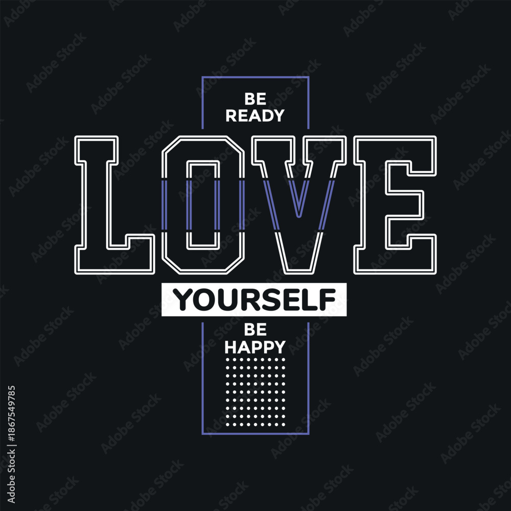 Fototapeta premium Love yourself, Stylish slogan typography tee shirt design. Motivation and inspirational quote. Clothing,t shirt,apparel and other uses.