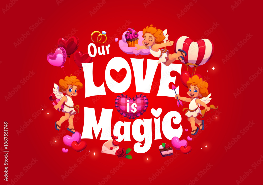 Fototapeta premium Valentine greeting card with Our Love is Magic quote and funny cupid cherubs, vector banner. Cheerful cupid angels flying with heart balloons, cake and wedding ring or love message letter envelope