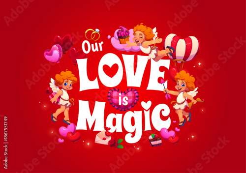 Valentine greeting card with Our Love is Magic quote and funny cupid cherubs, vector banner. Cheerful cupid angels flying with heart balloons, cake and wedding ring or love message letter envelope
