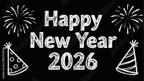 Hand-drawn chalk illustration: Happy New Year 2026 celebratory greeting with festive cone party hats, abstract fireworks bursts, and bold typography