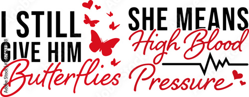 I Still Give Him Butterflies She Means High Blood Pressure, Matching Couples Shirts svg png, Valentine's Day Couple svg png, Anniversary svg