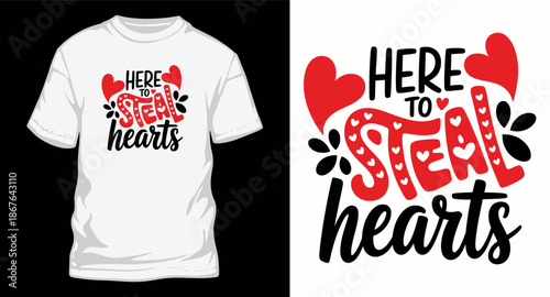 Here to steal hearts bold typography with heart and foliage t shirt design