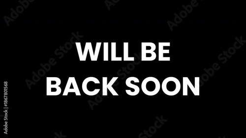Loopable, high-resolution lettering animation of 'Will Be Back Soon'. Perfect for business closure signs, online notifications, or marketing materials. Modern and clean design.