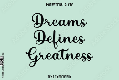 Dreams Defines Greatness  - Motivational Typography Text Vector for T‑Shirts and Posters