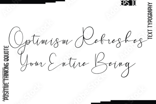 Optimism Refreshes Your Entire Being   -Inspired Positive Quotes Handwritten Lettering Cursive Text Vector