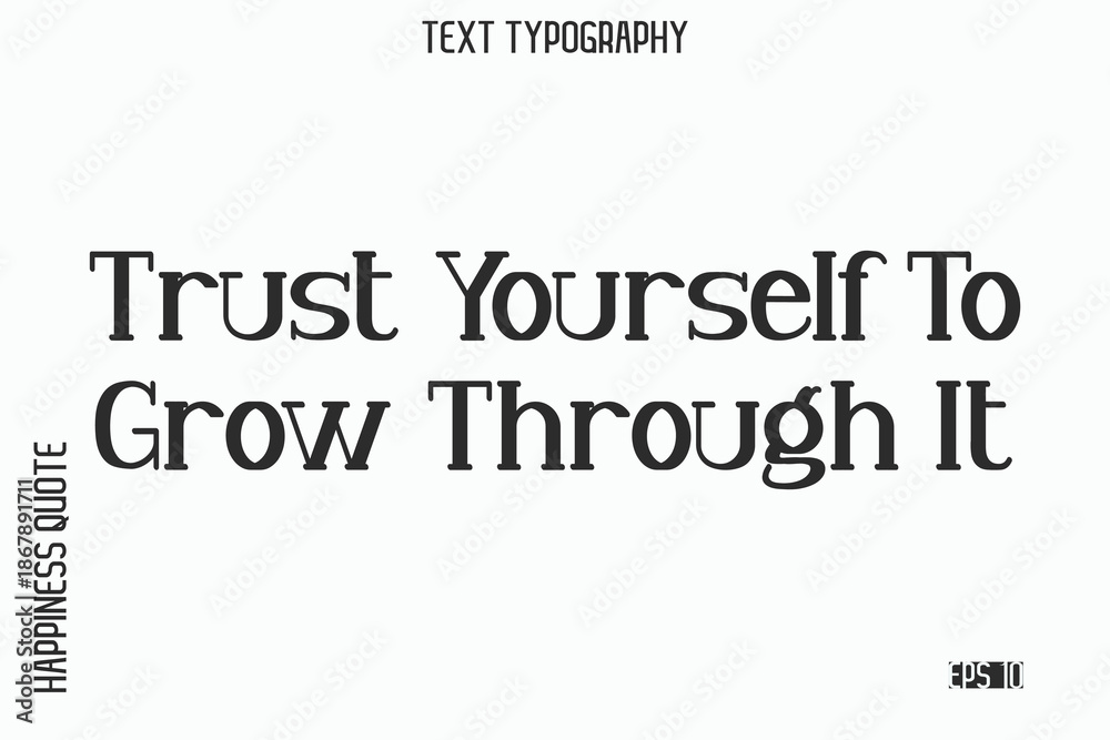 Fototapeta premium Trust Yourself To Grow Through It -Self-Love Saying Modern Typography Design for Motivational Lifestyle Art and Prints