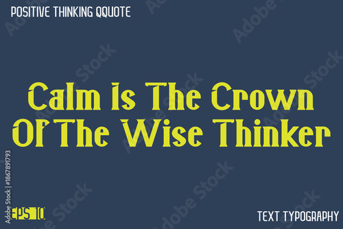 Calm Is The Crown Of The Wise Thinker   -Positive Thinking Modern Typography Text Lettering Design