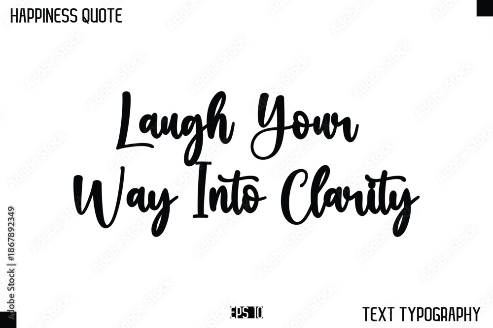 Fototapeta premium Laugh Your Way Into Clarity -Happiness Message Handwritten Lettering Cursive Typography Quote Vector Design