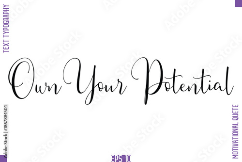 Own Your Potential  -Self Confidence and Self Belief Inspirational Quotes Stylish Cursive Typescript Text Lettering