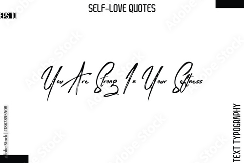 You Are Strong In Your Softness  -Modern Minimal Self-Love Phrase Bold Brush Typography Vector Quote