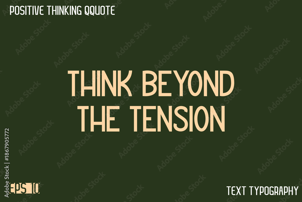Fototapeta premium Think Beyond The Tension -Positive Thinking Modern Typography Text Lettering Design