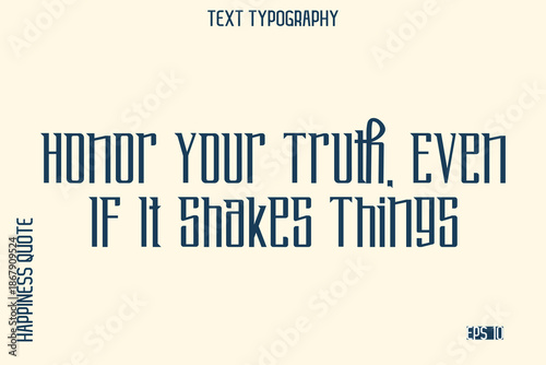 Honor Your Truth, Even If It Shakes Things   -Self-Love Saying Modern Typography Design for Motivational Lifestyle Art and Prints