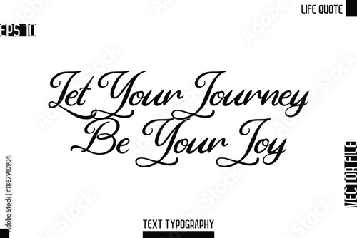 Let Your Journey Be Your Joy   -Motivational Life Quotes Modern Cursive Typography Text Poster Design