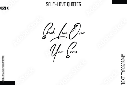 Speak Love Over Your Scars    -Modern Minimal Self-Love Phrase Bold Brush Typography Vector Quote
