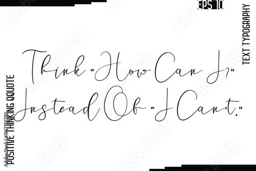 Think “How Can I?” Instead Of “I Can’t.”   -Inspired Positive Quotes Handwritten Lettering Cursive Text Vector