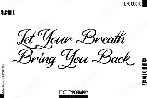 Let Your Breath Bring You Back   -Motivational Life Quotes Modern Cursive Typography Text Poster Design
