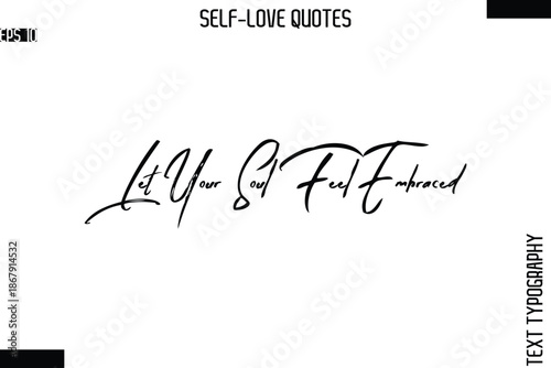 Let Your Soul Feel Embraced  -Modern Minimal Self-Love Phrase Bold Brush Typography Vector Quote