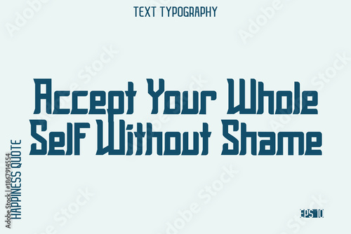 Accept Your Whole Self Without Shame    -Self-Love Saying Modern Typography Design for Motivational Lifestyle Art and Prints