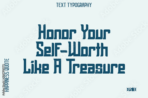 Honor Your Self-Worth Like A Treasure  -Self-Love Saying Modern Typography Design for Motivational Lifestyle Art and Prints