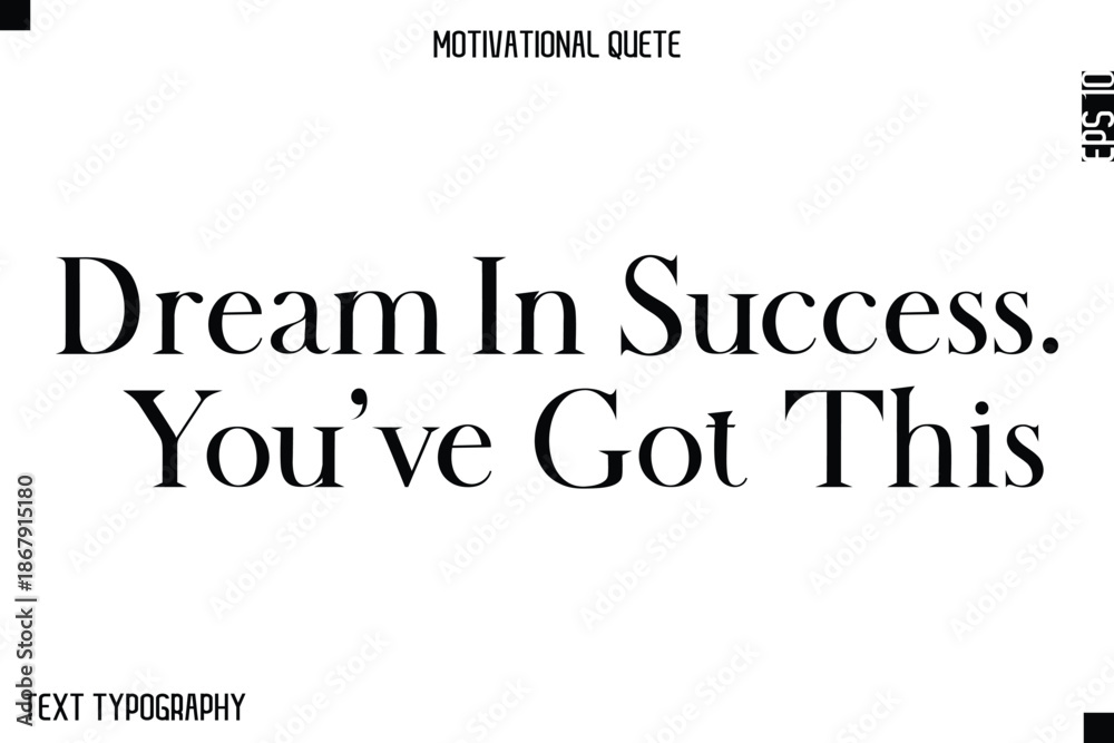 Fototapeta premium Dream In Success. You’ve Got This -Minimal Motivational Quote Poster with Modern Bold Typography
