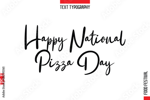 Happy National Pizza Day   --Food Festival Name In Stylish Typescript Handwritten Lettering