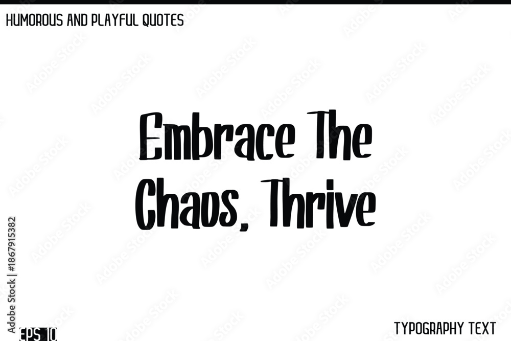 Fototapeta premium Embrace The Chaos, Thrive -Humorous and Fun Artwork Retro Typography Vector Quote