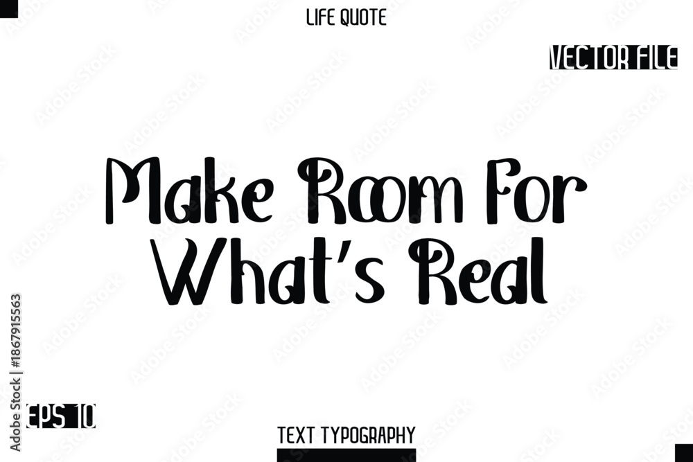 Fototapeta premium Make Room For What’s Real -Modern Aesthetic Life Quotes Bold Retro Style Typography Vector Text Sign
