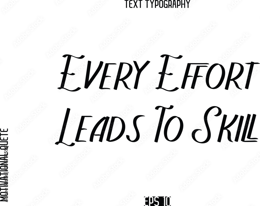 Fototapeta premium Every Effort Leads To Skill -Motivational Quote or inspirational Victory Slogan Modern Alphabetical Calligraphy