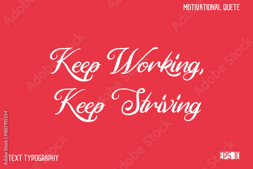 Keep Working, Keep Striving -Alphabetical Cursive Typography Vector Inspiring Quote