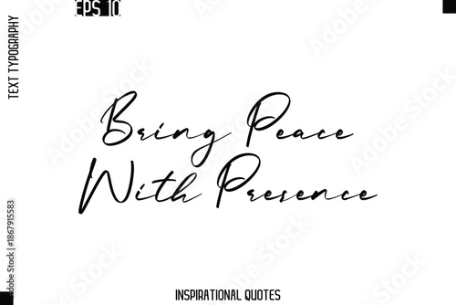 Bring Peace With Presence   -Trendy Text Typography Quote Vector Design