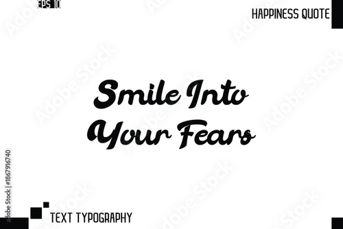 Smile Into Your Fears  -Trendy Happiness Phrase Quote Vector Retro Style Font Typography Lettering
