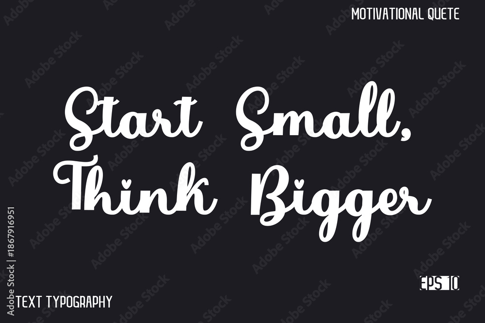 Obraz premium Start Small, Think Bigger -Inspirational Design Vector Typography Illustration