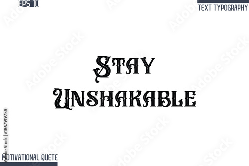 Stay Unshakable  -Never Give Up and Resilience Motivational Quotes Retro Style Typography Text