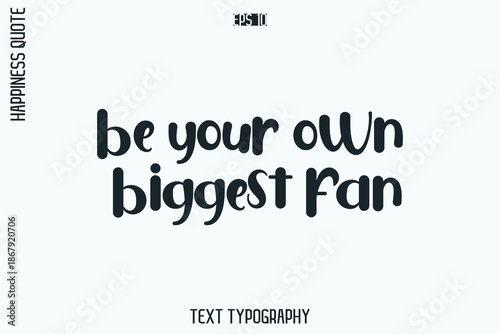 Be Your Own Biggest Fan  -Self-Love Retro Style Typography Lettering Quote Vector for Modern Inspirational Lifestyle