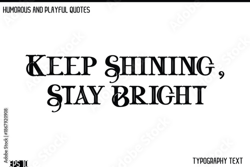 Keep Shining, Stay Bright   -Humorous and Fun Artwork Retro Typography Vector Quote