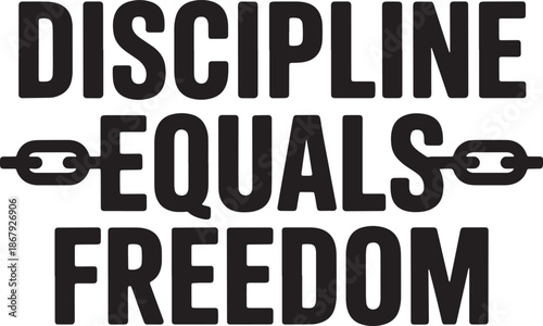 Discipline equals freedom bold block lettering quote about self-control commitment and liberation