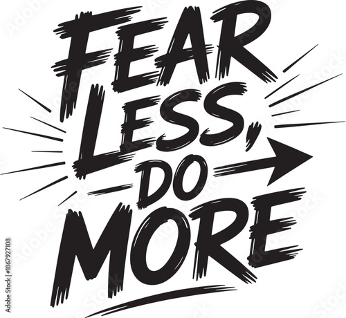 Fear less do more aggressive brush stroke typography motivational quote with directional arrow