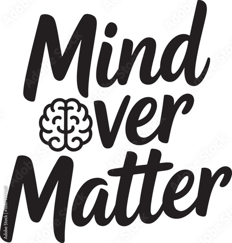 Mind over matter quote typography design featuring brain icon for mental strength