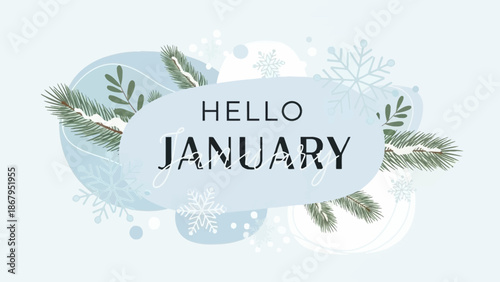 A cheerful winter illustration welcoming the month of January, featuring snowflakes, pine branches, and abstract blue shapes on a light background.