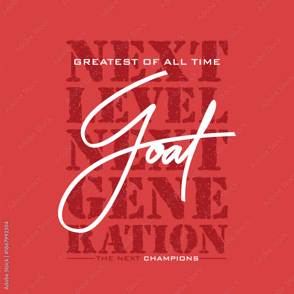 Fototapeta premium GOAT, Greatest of All Time, typography tee shirt design. Motivation and inspirational quote. Clothing,t shirt, apparel and other uses Vector print, typography, poster.