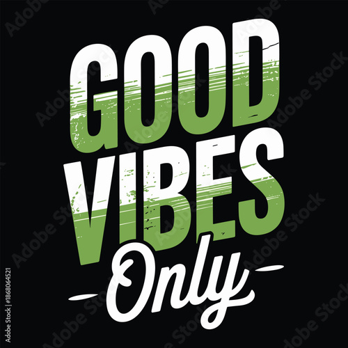 Green and white good vibes only text on black background