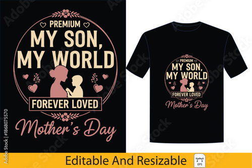 Premium My Son, My World Forever Loved Mother's Day T-Shirt Design,mother, son, love, family, tshirt, occasion,