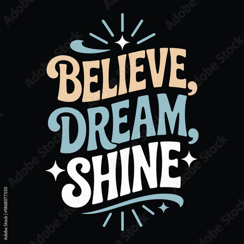 Colorful Believe Dream Shine Text with Stars on Black Background