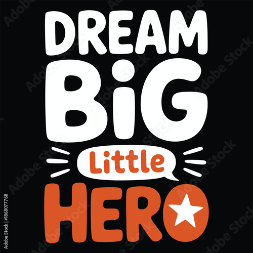 Motivational quote dream big little here with star