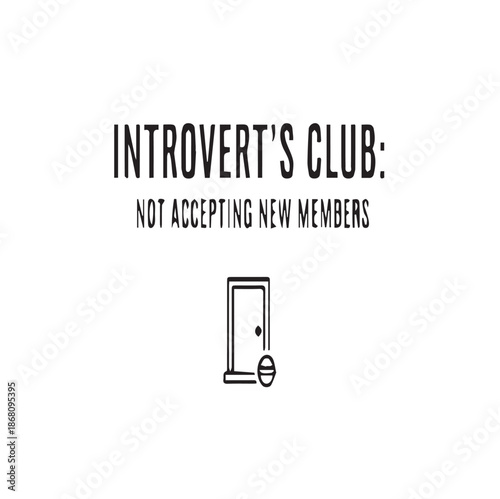 Humorous sign on door saying introvert's club not accepting new members